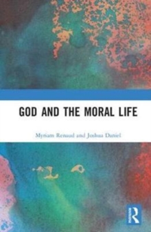 God and the Moral Life, Hardback Book God and the Moral Life, Hardback Book