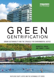 Green Gentrification : Urban sustainability and the struggle for environmental justice, Paperback Book Green Gentrification : Urban sustainability and the struggle for environmental justice, Paperback Book