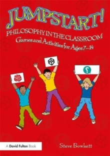 Jumpstart! Philosophy in the Classroom : Games and Activities for Ages 7-14, Paperback / softback Book Jumpstart! Philosophy in the Classroom : Games and Activities for Ages 7-14, Paperback / softback Book