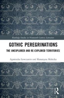 Gothic Peregrinations : The Unexplored and Re-explored Territories, Hardback Book Gothic Peregrinations : The Unexplored and Re-explored Territories, Hardback Book