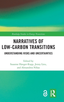 Narratives of Low-Carbon Transitions : Understanding Risks and Uncertainties, Hardback Book Narratives of Low-Carbon Transitions : Understanding Risks and Uncertainties, Hardback Book