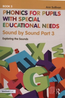 Phonics for Pupils with Special Educational Needs Book 5: Sound by Sound Part 3 : Exploring the Sounds