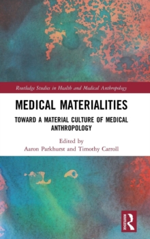 Medical Materialities : Toward a Material Culture of Medical Anthropology, Hardback Book Medical Materialities : Toward a Material Culture of Medical Anthropology, Hardback Book
