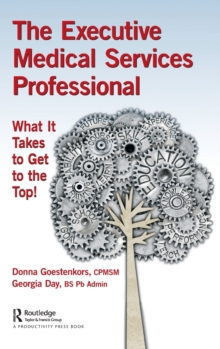 The Executive Medical Services Professional : What It Takes to Get to the Top!