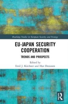 EU-Japan Security Cooperation : Trends and Prospects, Hardback Book EU-Japan Security Cooperation : Trends and Prospects, Hardback Book