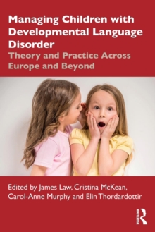 Managing Children with Developmental Language Disorder : Theory and Practice Across Europe and Beyond