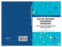 Data for Continuous Programmatic Improvement : Steps Colleges of Education Must Take to Become a Data Culture, Hardback Book Data for Continuous Programmatic Improvement : Steps Colleges of Education Must Take to Become a Data Culture, Hardback Book