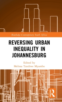 Reversing Urban Inequality in Johannesburg, Hardback Book Reversing Urban Inequality in Johannesburg, Hardback Book