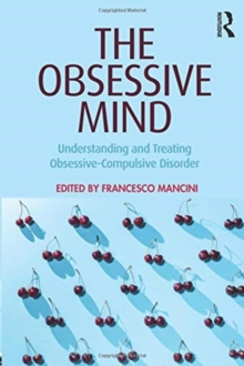 The Obsessive Mind : Understanding and Treating Obsessive-Compulsive Disorder, Paperback / softback Book The Obsessive Mind : Understanding and Treating Obsessive-Compulsive Disorder, Paperback / softback Book