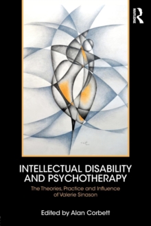 Intellectual Disability and Psychotherapy : The Theories, Practice and Influence of Valerie Sinason, Paperback / softback Book Intellectual Disability and Psychotherapy : The Theories, Practice and Influence of Valerie Sinason, Paperback / softback Book