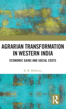 Agrarian Transformation in Western India : Economic Gains and Social Costs, Hardback Book Agrarian Transformation in Western India : Economic Gains and Social Costs, Hardback Book