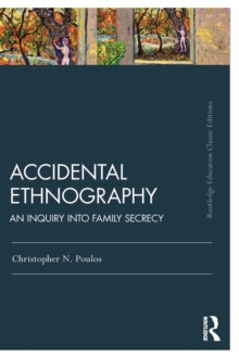 Accidental Ethnography : An Inquiry into Family Secrecy, Paperback / softback Book Accidental Ethnography : An Inquiry into Family Secrecy, Paperback / softback Book