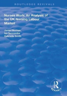 Nurses Work : An Analysis of the UK Nursing Labour Market