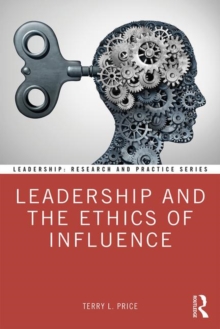 Leadership and the Ethics of Influence, Paperback / softback Book Leadership and the Ethics of Influence, Paperback / softback Book