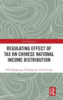Regulating Effect of Tax on Chinese National Income Distribution, Hardback Book Regulating Effect of Tax on Chinese National Income Distribution, Hardback Book