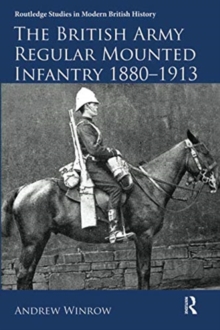 The British Army Regular Mounted Infantry 1880-1913