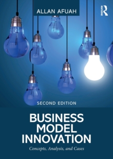 Business Model Innovation : Concepts, Analysis, and Cases