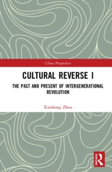 Cultural Reverse I : The Past and Present of Intergenerational Revolution, Hardback Book Cultural Reverse I : The Past and Present of Intergenerational Revolution, Hardback Book