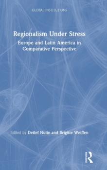 Regionalism Under Stress : Europe and Latin America in Comparative Perspective, Hardback Book Regionalism Under Stress : Europe and Latin America in Comparative Perspective, Hardback Book