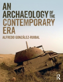 An Archaeology of the Contemporary Era, Paperback / softback Book An Archaeology of the Contemporary Era, Paperback / softback Book