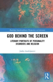 God Behind the Screen : Literary Portraits of Personality Disorders and Religion, Hardback Book God Behind the Screen : Literary Portraits of Personality Disorders and Religion, Hardback Book