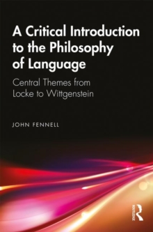 A Critical Introduction to the Philosophy of Language : Central Themes from Locke to Wittgenstein, Paperback / softback Book A Critical Introduction to the Philosophy of Language : Central Themes from Locke to Wittgenstein, Paperback / softback Book