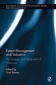 Patent Management and Valuation : The Strategic and Geographical Dimension, Paperback / softback Book Patent Management and Valuation : The Strategic and Geographical Dimension, Paperback / softback Book