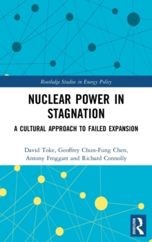 Nuclear Power in Stagnation : A Cultural Approach to Failed Expansion