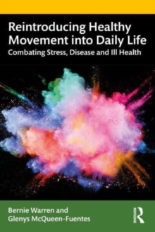 Reintroducing Healthy Movement into Daily Life : Combating Stress, Disease and Ill Health