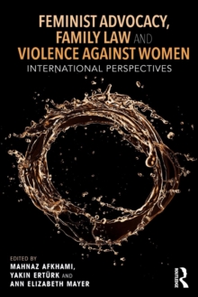 Feminist Advocacy, Family Law and Violence against Women : International Perspectives, Paperback / softback Book Feminist Advocacy, Family Law and Violence against Women : International Perspectives, Paperback / softback Book