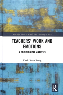 Teachers' Work and Emotions : A Sociological Analysis, Hardback Book Teachers' Work and Emotions : A Sociological Analysis, Hardback Book