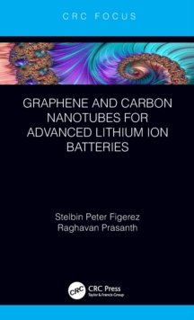 Graphene and Carbon Nanotubes for Advanced Lithium Ion Batteries, Hardback Book Graphene and Carbon Nanotubes for Advanced Lithium Ion Batteries, Hardback Book