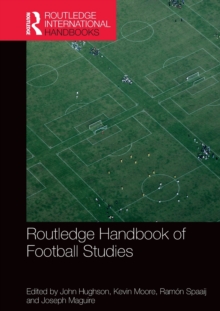 Routledge Handbook of Football Studies, Paperback / softback Book Routledge Handbook of Football Studies, Paperback / softback Book
