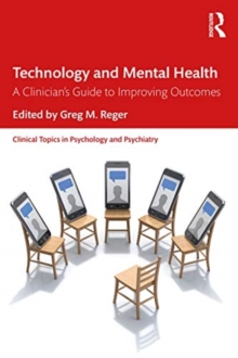 Technology and Mental Health : A Clinician's Guide to Improving Outcomes