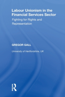 Labour Unionism in the Financial Services Sector : Fighting for Rights and Representation