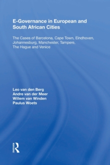 E-Governance in European and South African Cities : The Cases of Barcelona, Cape Town, Eindhoven, Johannesburg, Manchester, Tampere, The Hague and Venice