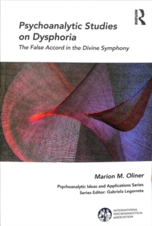 Psychoanalytic Studies on Dysphoria : The False Accord in the Divine Symphony, Paperback / softback Book Psychoanalytic Studies on Dysphoria : The False Accord in the Divine Symphony, Paperback / softback Book