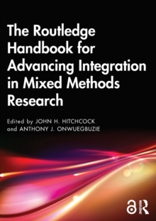 The Routledge Handbook for Advancing Integration in Mixed Methods Research