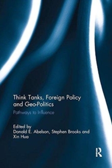 Think Tanks, Foreign Policy and Geo-Politics : Pathways to Influence, Paperback / softback Book Think Tanks, Foreign Policy and Geo-Politics : Pathways to Influence, Paperback / softback Book