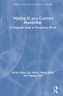 'Making It' as a Contract Researcher : A Pragmatic Look at Precarious Work, Hardback Book 'Making It' as a Contract Researcher : A Pragmatic Look at Precarious Work, Hardback Book
