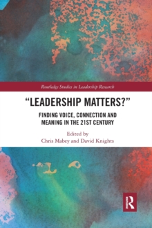 Leadership Matters : Finding Voice, Connection and Meaning in the 21st Century, Paperback / softback Book Leadership Matters : Finding Voice, Connection and Meaning in the 21st Century, Paperback / softback Book