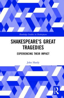 Shakespeare's Great Tragedies : Experiencing Their Impact, Hardback Book Shakespeare's Great Tragedies : Experiencing Their Impact, Hardback Book