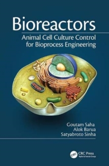 Bioreactors : Animal Cell Culture Control for Bioprocess Engineering, Hardback Book Bioreactors : Animal Cell Culture Control for Bioprocess Engineering, Hardback Book