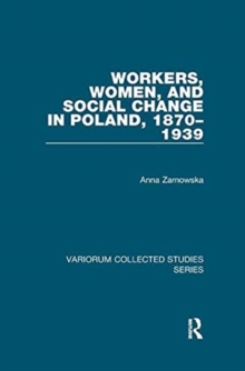 Workers, Women, and Social Change in Poland, 18701939