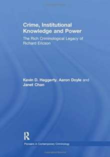 Crime, Institutional Knowledge and Power : The Rich Criminological Legacy of Richard Ericson