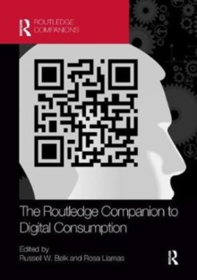 The Routledge Companion to Digital Consumption, Paperback / softback Book The Routledge Companion to Digital Consumption, Paperback / softback Book