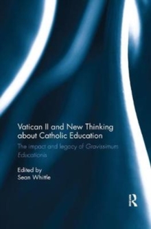 Vatican II and New Thinking about Catholic Education : The impact and legacy of Gravissimum Educationis, Paperback / softback Book Vatican II and New Thinking about Catholic Education : The impact and legacy of Gravissimum Educationis, Paperback / softback Book