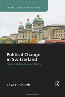 Political Change in Switzerland : From Stability to Uncertainty, Paperback / softback Book Political Change in Switzerland : From Stability to Uncertainty, Paperback / softback Book