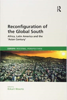 Reconfiguration of the Global South : Africa and Latin America and the 'Asian Century', Paperback / softback Book Reconfiguration of the Global South : Africa and Latin America and the 'Asian Century', Paperback / softback Book