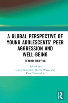A Global Perspective of Young Adolescents' Peer Aggression and Well-being : Beyond Bullying, Hardback Book A Global Perspective of Young Adolescents' Peer Aggression and Well-being : Beyond Bullying, Hardback Book